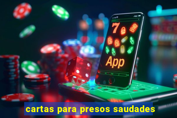 cartas para presos saudades